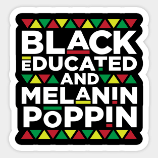 Black Educated and Melanin Poppin, African American, Black Lives Matter, Black Pride Sticker